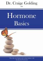 Dr Craige Golding on Hormone Basics: Press the reset button and reclaim balance with bio-identical hormones 063983650X Book Cover