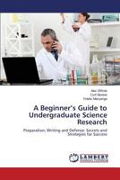 A Beginner’s Guide to Undergraduate Science Research: Preparation, Writing and Defense: Secrets and Strategies for Success 3659533718 Book Cover