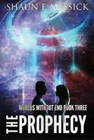 Worlds Without End: The Prophecy (Book 3) 0988561050 Book Cover
