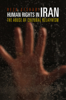 Human Rights in Iran: The Abuse of Cultural Relativism 0812221397 Book Cover