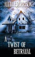 A Twist of Betrayal 1509206787 Book Cover