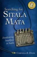 Searching for Sitala Mata: Eradicating Smallpox in India 0692341137 Book Cover
