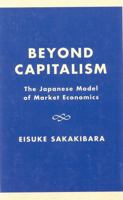 Beyond Capitalism: The Japanese Model of Market Economics 0819190624 Book Cover