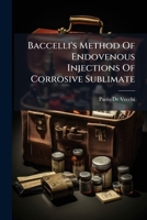 Baccelli's Method of Endovenous Injections of Corrosive Sublimate 1273031598 Book Cover