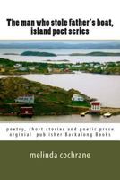 The man who stole father's boat: poetry 1490387056 Book Cover