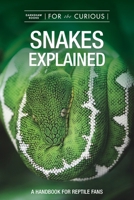 Snakes Explained: A handbook for reptile fans 988890499X Book Cover