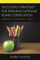 Successful Strategies for Pursuing National Board Certification: Version 3.0, Components 1 and 2 1475824823 Book Cover
