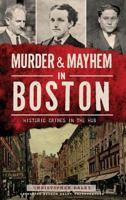 Murder & Mayhem in Boston: : Historic Crimes in the Hub 1626197970 Book Cover