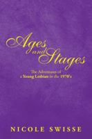 Ages and Stages: The Adventures of a Young Lesbian in the 1970's 1504959973 Book Cover