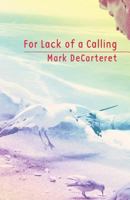 For Lack of a Calling 1949279006 Book Cover