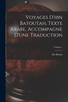 Voyages D'ibn Batoutah, Texte Arabe, Accompagne D'une Traduction; Volume 1 101633608X Book Cover