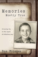 Memories: Mostly True: Growing Up in the 1940s & Fabulous 50s: 4th Edition 194828250X Book Cover