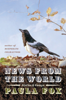 News from the World: Stories  Essays 0393081281 Book Cover