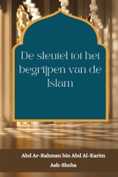 De sleutel tot het begrijpen van de Islam 1805457497 Book Cover