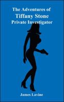The Adventures of Tiffany Stone - Private Investigator 1425175031 Book Cover