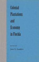 Colonial Plantations and Economy in Florida 0813017726 Book Cover