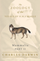 The Zoology of the Voyage of HMS Beagle Under the Command of Captain Fitzroy During the Years 1832-36 (1838-43) Part 2 Mammalia (Works of Charles Darwin 4) 1528712099 Book Cover