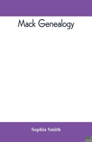 Mack genealogy. The descendants of John Mack of Lyme, Conn., with appendix containing genealogy of allied family, etc 938939774X Book Cover