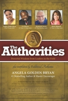 The Authorities - Angela Golden Bryan: Powerful Wisdom from Leaders in the Field B0B7LXCGSY Book Cover
