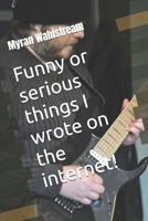 Funny or serious things I wrote on the internet! 1791323731 Book Cover