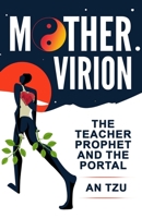 Mother Virion: The Teacher Prophet and The Portal B08WZH8MV8 Book Cover