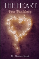 The Heart, Your True Identity: Exploring the Core of Who You Are B0DPN97H7P Book Cover