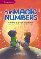 The Magic Numbers: A Handbook On the Power of Mathematics and How It Has Transformed Our World 9814974390 Book Cover