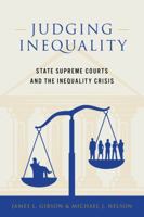 Judging Inequality: State Supreme Courts and the Inequality Crisis: State Supreme Courts and the Inequality Crisis 0871545039 Book Cover