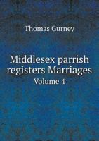 Middlesex Parrish Registers Marriages Volume 4 5518699778 Book Cover