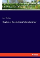 Chapters on the principles of international law 1240031939 Book Cover