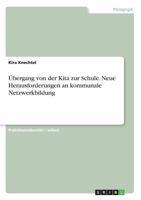Ubergang Von Der Kita Zur Schule. Neue Herausforderungen an Kommunale Netzwerkbildung 3668338590 Book Cover
