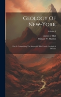 Geology Of New-york: Part Iv Comprising The Survey Of The Fourth Geological District; Volume 4 1021288373 Book Cover
