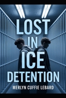 LOST IN ICE DETENTION -PART 3: AWAITING TRIAL B0GWJVGNRY Book Cover