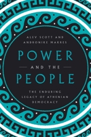 Power and the People: The Enduring Legacy of Athenian Democracy 1529402840 Book Cover