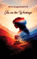 Tea on the Wreckage 1772312916 Book Cover