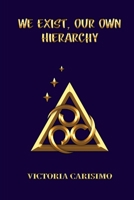 We Exist, Our Own Hierarchy 1764086600 Book Cover
