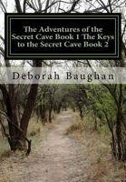 The Adventures of the Secret Cave Book 1 the Keys to the Secret Cave Book 2 1546542507 Book Cover