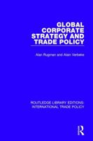 Global Corporate Strategy and Trade Policy (International Business Series) 1138301914 Book Cover