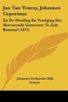Jan Van Venray, Johannes Ceporinus: En De Wording En Vestiging Der Hervormde Gemeente Te Zalt-Bommel (1873) 1160738475 Book Cover
