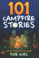 101 Campfire Stories For Kids: Scary, Spooky, Ghost, Horror & Funny Tales + Bonus Activities B0915N2CZS Book Cover