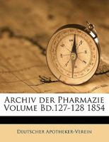 Archiv der Pharmazie, IV. Jahrgang. 117195820X Book Cover