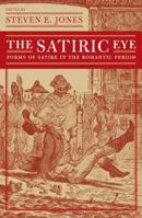 The Satiric Eye: Forms of Satire in the Romantic Period 0312294964 Book Cover