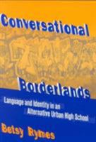 Conversational Borderlands: Language and Identity in an Alternative Urban High School 0807741299 Book Cover