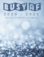 Busy AF 2020 - 2021 Weekly & Monthly Planner: Big Custom Planners For Keeping Busy After Retirement (Agenda & Appointment Calendar); Two Year ... Shiny Silver Blue Planner For Busy People 1672260981 Book Cover