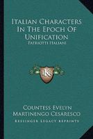 Italian Characters In The Epoch Of Unification: Patriotti Italiani 1430471425 Book Cover