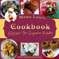 Mama Lolo's Cookbook for Digestive Health: No More Constipation! 1489525432 Book Cover