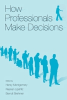 How Professionals Make Decisions (Expertise: Research and Applications Series) 0805844716 Book Cover