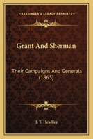 Grant and Sherman: Their Campaigns and Generals. 1275676332 Book Cover