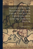 Vertoog Over De Behandeling Der Zaken Van Wylen Den Eerw. Heer Luyckx, Gewezen Pastor 1022412108 Book Cover