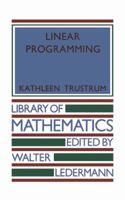 Linear programming (Library of mathematics) 0710067798 Book Cover